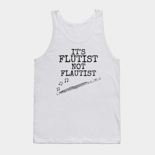 It's Flutist Not Flautist, Flute Player Musician Funny Tank Top